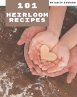 101 Heirloom Recipes: Making More Memories in your Kitchen with Heirloom Cookbook! By Daisy Dawson Cover Image