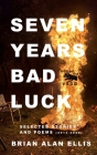 Seven Years Bad Luck: Selected Stories and Poems (2013-2020) By Brian Alan Ellis Cover Image