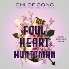 Foul Heart Huntsman By Chloe Gong, Emily Woo Zeller (Read by) Cover Image