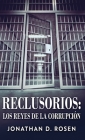 Reclusorios: Los reyes de la corrupción By Jonathan D. Rosen, Tomas Ibarra (Translator) Cover Image