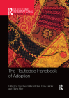 The Routledge Handbook of Adoption (Routledge International Handbooks) By Gretchen Miller Wrobel (Editor), Emily Helder (Editor), Elisha Marr (Editor) Cover Image