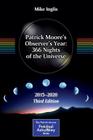 Patrick Moore's Observer's Year: 366 Nights of the Universe: 2015 - 2020 (Patrick Moore Practical Astronomy) By Mike Inglis (Editor) Cover Image