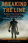 Breaking the Line: The Season in Black College Football That Transformed the Sport and Changed the Course of Civil Rights By Samuel G. Freedman Cover Image