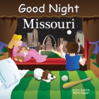 Good Night Missouri (Good Night Our World) By Adam Gamble, Mark Jasper, Joe Veno (Illustrator) Cover Image