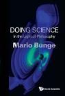 Doing Science: In the Light of Philosophy By Mario Augusto Bunge Cover Image