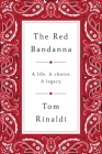 The Red Bandanna: A Life. A Choice. A Legacy. By Tom Rinaldi Cover Image