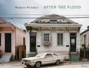 Robert Polidori: After the Flood By Robert Polidori (Photographer) Cover Image