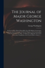 The Journal of Major George Washington: Sent by the Hon. Robert Dinwiddie, Esq; His Majesty's Lieutenant-governor, and Commander in Chief of Virginia, Cover Image