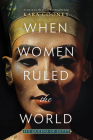 When Women Ruled the World: Six Queens of Egypt By Kara Cooney Cover Image