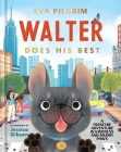 Walter Does His Best: A Frenchie Adventure in Kindness and Muddy Paws Cover Image