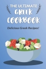 The Ultimate Greek Cookbook: Delicious Greek Recipes!: Greek Cuisine By Dinah Valentin Cover Image