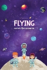 Flying across the Universe By Jessie Johnson, Tara Johnson Cover Image