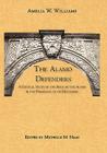 The Alamo Defenders: A Critical Study of the Siege of the Alamo and the Personnel of Its Defenders By Amelia W. Williams, Michelle M. Haas (Editor) Cover Image