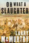 Oh What a Slaughter: Massacres in the American West: 1846--1890 Cover Image