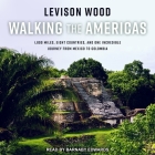 Walking the Americas: 1,800 Miles, Eight Countries, and One Incredible Journey from Mexico to Colombia Cover Image