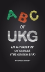 ABC of UKG: An Alphabet of UK Garage (the Golden Era) Cover Image