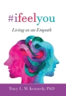 #Ifeelyou: Living as an Empath By Tracy L. M. Kennedy Cover Image