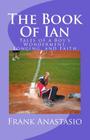 The Book Of Ian: Tales of a Boy's Wonderment, Longing, and Faith By Frank L. Anastasio Jr Cover Image