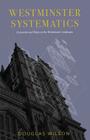 Westminster Systematics: Comments and Notes on the Westminster Confession Cover Image