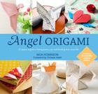 Angel Origami: 15 Paper Angels to Bring Peace, Joy and Healing Into Your Life Cover Image