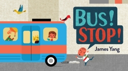 Bus! Stop! By James Yang (Illustrator) Cover Image