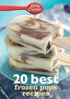 Betty Crocker 20 Best Frozen Pops Recipes (Betty Crocker eBook Minis) Cover Image