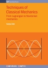 Techniques of Classical Mechanics: From Lagrangian to Newtonian mechanics Cover Image