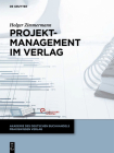 Projektmanagement im Verlag (Akademie Des Deutschen Buchhandels Praxiswissen Verlag) Cover Image