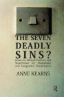 The Seven Deadly Sins?: Issues in Clinical Practice and Supervision for Humanistic and Integrative Practitioners By Anne Kearns Cover Image