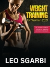 Weight Training for Women 2021: Delavier's Women's Strength Training Anatomy Workouts By Leo Sgarbi Cover Image
