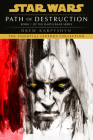 Path of Destruction (Star Wars: Darth Bane Trilogy - Legends #1) By Drew Karpyshyn Cover Image