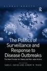 The Politics of Surveillance and Response to Disease Outbreaks: The New Frontier for States and Non-State Actors By Sara E. Davies, Jeremy R. Youde Cover Image