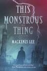 This Monstrous Thing By Mackenzi Lee Cover Image