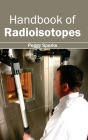 Handbook of Radioisotopes By Peggy Sparks (Editor) Cover Image