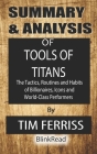 Summary & Analysis of Tools of Titans By Tim Ferriss: The Tactics, Routines and Habits of Billionaires, Icons and World-Class Performers Cover Image