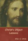 Christ's Object Lessons By Ellen G. White Cover Image