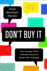Don't Buy It: The Trouble with Talking Nonsense about the Economy By Anat Shenker-Osorio Cover Image