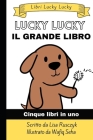 Il Grande Libro Lucky Lucky: Questo libro contiene cinque libri in uno! By Wafiq Saha (Illustrator), Angelica Pagano (Translator), Lisa Rusczyk Cover Image