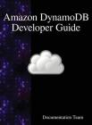 Amazon DynamoDB Developer Guide By Documentation Team Cover Image