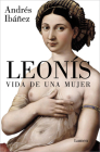 Leonís. Vida de una mujer / Leonis. The Life of a Woman By ANDRÉS IBÁÑEZ Cover Image
