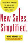 New Sales. Simplified.: The Essential Handbook for Prospecting and New Business Development By Mike Weinberg Cover Image