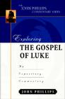 Exploring the Gospel of Luke: An Expository Commentary (John Phillips Commentary) By John Phillips Cover Image