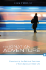 The Ignatian Adventure: Experiencing the Spiritual Exercises of St. Ignatius in Daily Life Cover Image