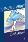 Dancing Madly: Short Stories Cover Image