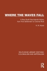 Where the Waves Fall: A New South Sea Islands History from First Settlement to Colonial Rule By K. R. Howe Cover Image