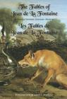 The Fables of Jean de la Fontaine: Bilingual Edition: English-French By Jean De La Fontaine, Sarah E. Holroyd (Introduction by) Cover Image