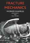 Fracture Mechanics: Worked Examples Cover Image