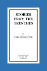 Stories From the Trenches By Carleton B. Case Cover Image