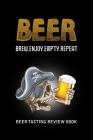 Beer Tasting Review Book: Beer Brew Enjoy Empty Repeat By MM Craft Beer Tasting Cover Image