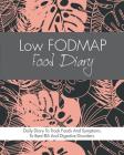 Low FODMAP Food Diary: Diet Diary To Track Foods And Symptoms To Beat IBS, Crohns Disease, Coeliac Disease, Acid Reflux And Other Digestive D Cover Image